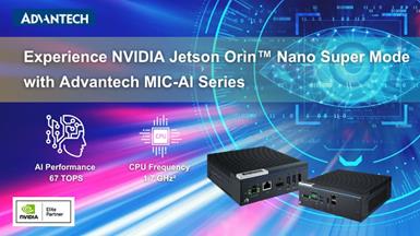 Advantech MIC-AI Computer System Powered by NVIDIA Jetson Orin Nano Series Supports Super Mode for Exceptional Generative AI and Edge AI Performance